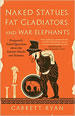 Naked Statues, Fat Gladiators, & War Elephants cover